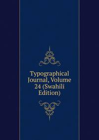 Typographical Journal, Volume 24 (Swahili Edition)