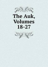 The Auk, Volumes 18-27