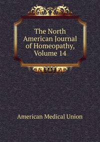 The North American Journal of Homeopathy, Volume 14