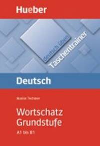 Deutsch Uben - Taschentrainer: Taschentrainer - Wortschatz Grundstufe A 1 bis B 1