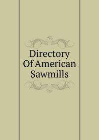 Directory Of American Sawmills