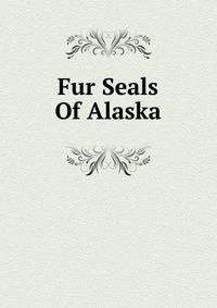 Fur Seals Of Alaska