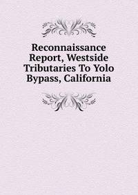 Reconnaissance Report, Westside Tributaries To Yolo Bypass, California