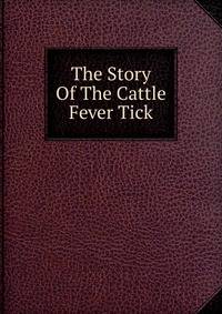 The Story Of The Cattle Fever Tick