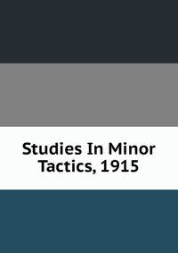 Studies In Minor Tactics, 1915
