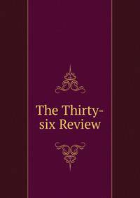 The Thirty-six Review