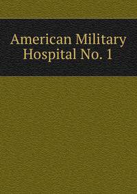 American Military Hospital No. 1