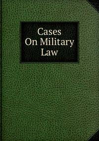 Cases On Military Law