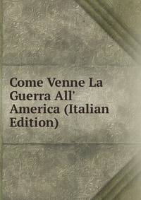Come Venne La Guerra All' America (Italian Edition)