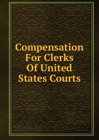 Compensation For Clerks Of United States Courts