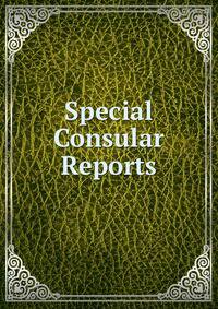 Special Consular Reports