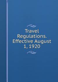 Travel Regulations. Effective August 1, 1920