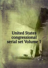 United States congressional serial set Volume 1