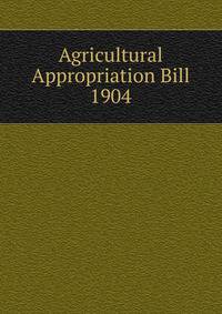 Agricultural Appropriation Bill 1904
