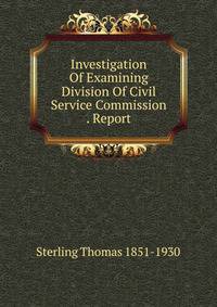 Investigation Of Examining Division Of Civil Service Commission . Report