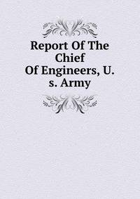 Report Of The Chief Of Engineers, U.s. Army