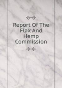 Report Of The Flax And Hemp Commission