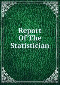 Report Of The Statistician