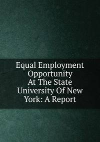Equal Employment Opportunity At The State University Of New York: A Report