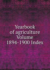 Yearbook of agriculture Volume 1894-1900 Index