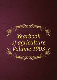 Yearbook of agriculture Volume 1903