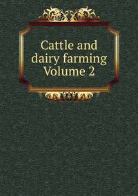Cattle and dairy farming Volume 2