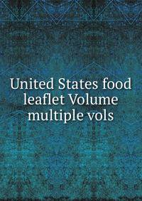 United States food leaflet Volume multiple vols.
