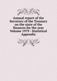 Annual report of the Secretary of the Treasury on the state of the finances for the year Volume 1979 - Statistical Appendix