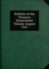 Bulletin of the Treasury Department Volume August 1941