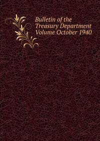 Bulletin of the Treasury Department Volume October 1940