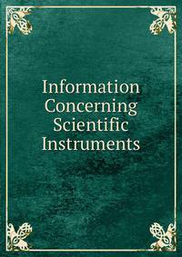 Information Concerning Scientific Instruments