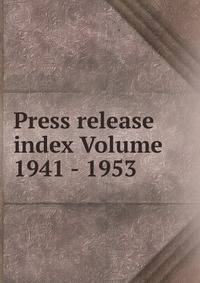 Press release index Volume 1941 - 1953