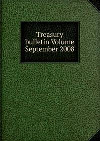 Treasury bulletin Volume September 2008