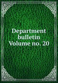 Department bulletin Volume no. 20