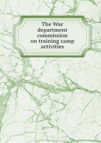 The War department commission on training camp activities