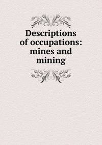 Descriptions of occupations: mines and mining