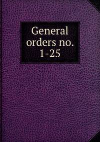 General orders no. 1-25