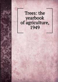 Trees: the yearbook of agriculture, 1949