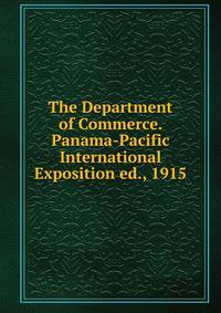 The Department of Commerce. Panama-Pacific International Exposition ed., 1915