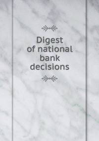 Digest of national bank decisions
