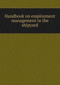 Handbook on employment management in the shipyard