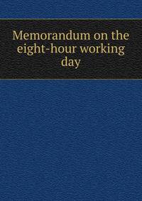 Memorandum on the eight-hour working day