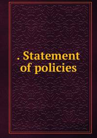 . Statement of policies