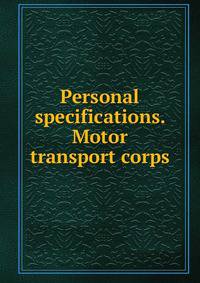 Personal specifications. Motor transport corps