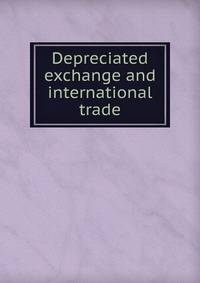 Depreciated exchange and international trade