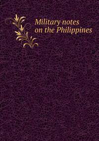Military notes on the Philippines