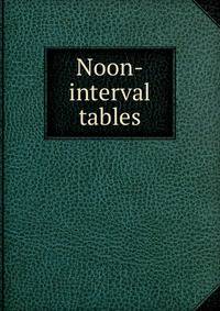 Noon-interval tables