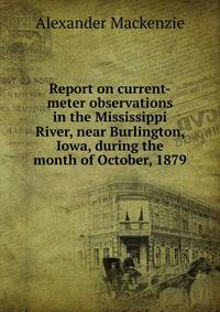 Report on current-meter observations in the Mississippi River, near Burlington, Iowa, during the month of October, 1879