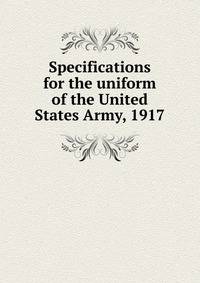 Specifications for the uniform of the United States Army, 1917