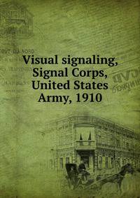 Visual signaling, Signal Corps, United States Army, 1910